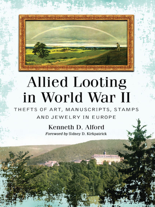 Title details for Allied Looting in World War II by Kenneth D. Alford - Available